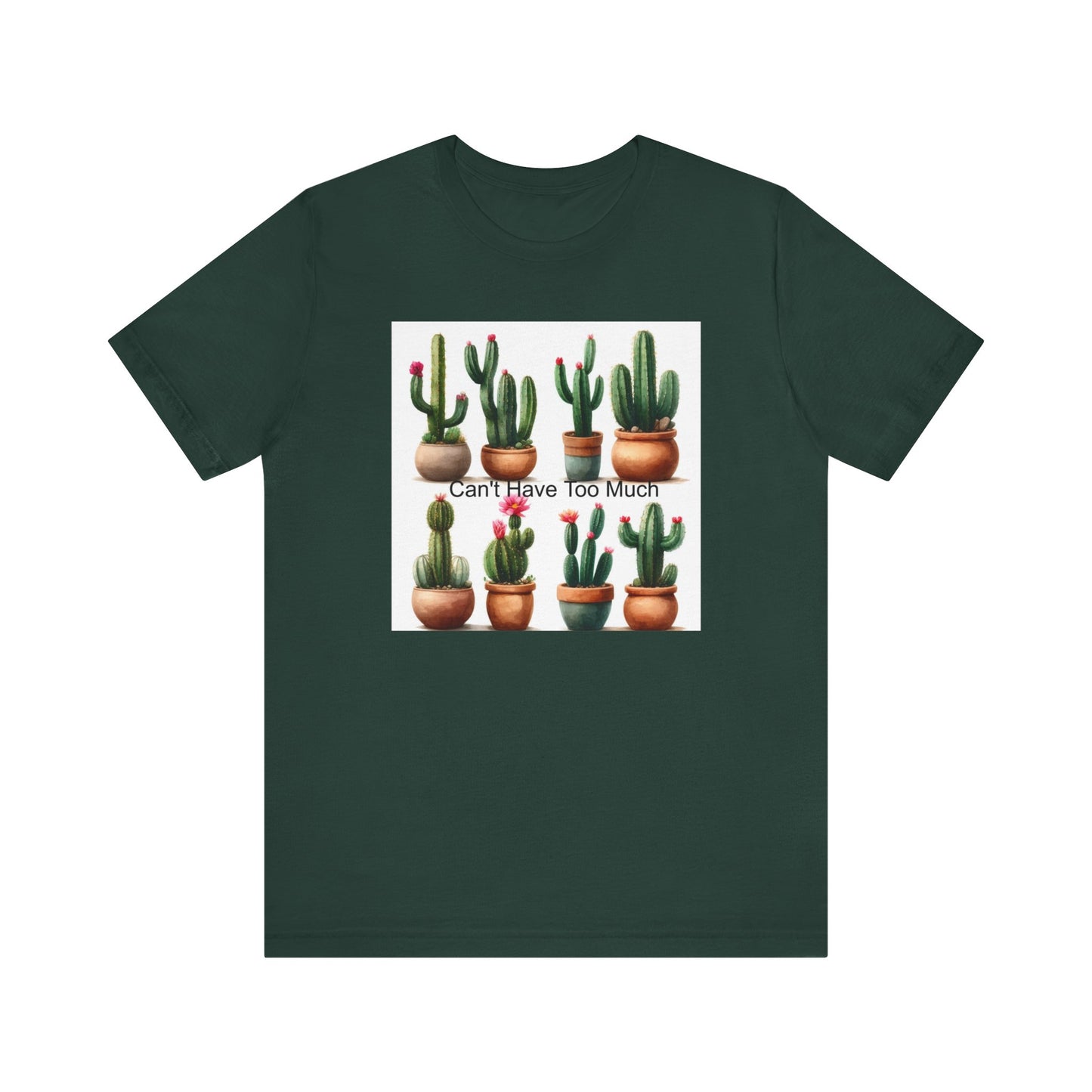 Cactus Lover Tee: Can't Have Too Much, Funny Plant Shirt, Gift for Gardeners, Summer Casual Wear, Birthday Present, Eco-Friendly Fashion