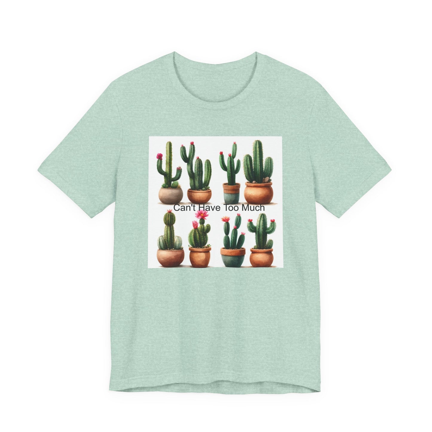 Cactus Lover Tee: Can't Have Too Much, Funny Plant Shirt, Gift for Gardeners, Summer Casual Wear, Birthday Present, Eco-Friendly Fashion