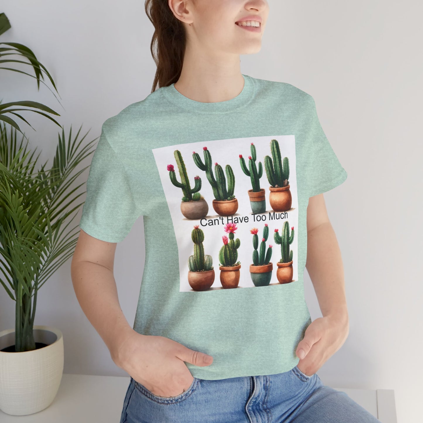 Cactus Lover Tee: Can't Have Too Much, Funny Plant Shirt, Gift for Gardeners, Summer Casual Wear, Birthday Present, Eco-Friendly Fashion