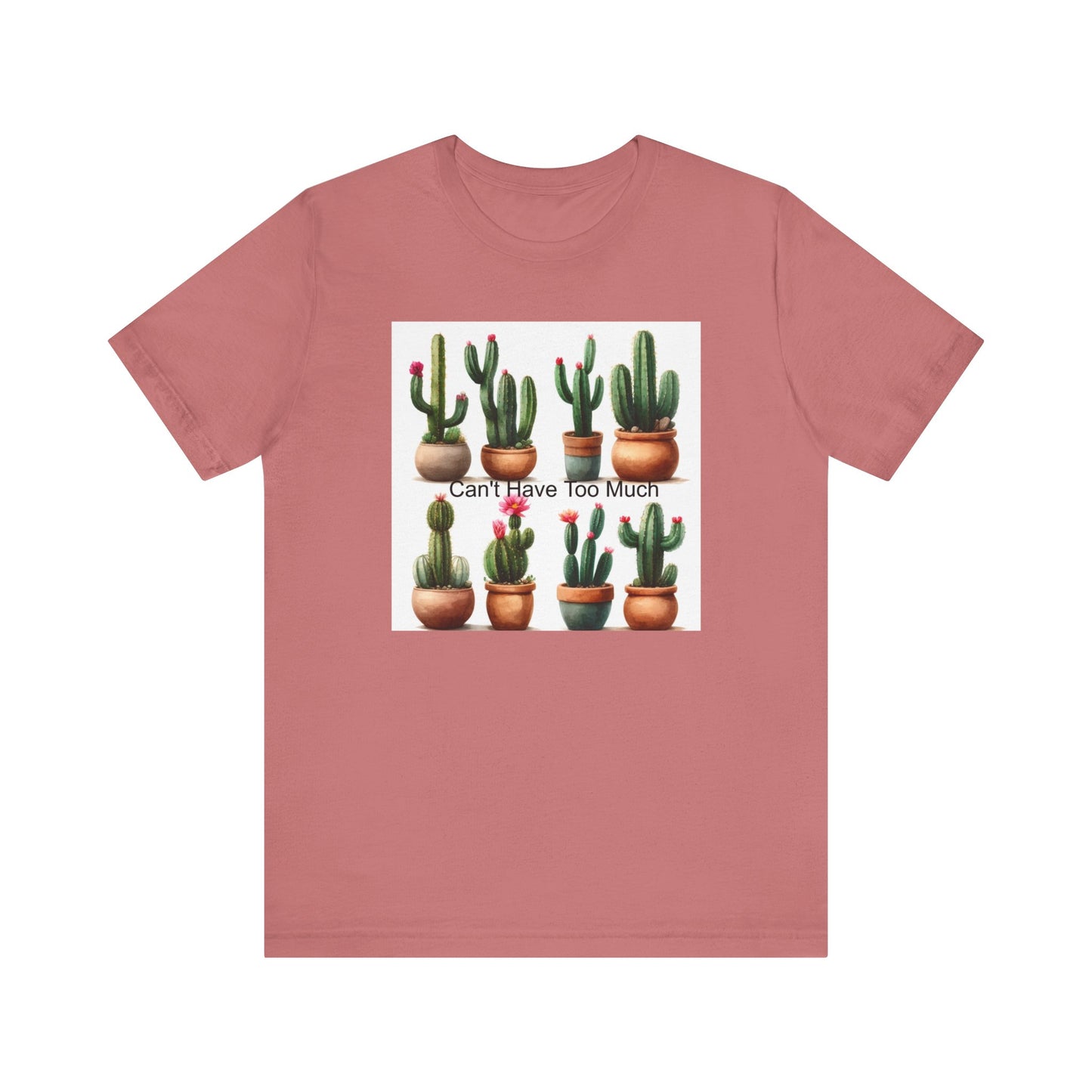 Cactus Lover Tee: Can't Have Too Much, Funny Plant Shirt, Gift for Gardeners, Summer Casual Wear, Birthday Present, Eco-Friendly Fashion