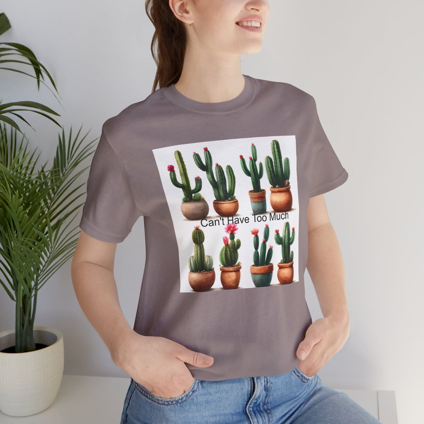 Cactus Lover Tee: Can't Have Too Much, Funny Plant Shirt, Gift for Gardeners, Summer Casual Wear, Birthday Present, Eco-Friendly Fashion