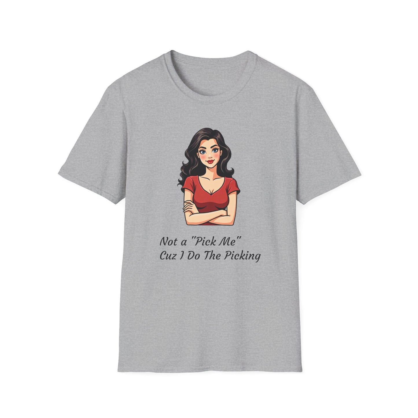 Not a "Pick Me" Unisex Softstyle T-Shirt | Fun Graphic Tee for Confident Women | Casual Wear, Gift for Friends, Birthday, Womens Empowerment