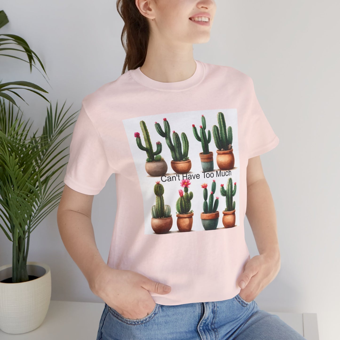 Cactus Lover Tee: Can't Have Too Much, Funny Plant Shirt, Gift for Gardeners, Summer Casual Wear, Birthday Present, Eco-Friendly Fashion