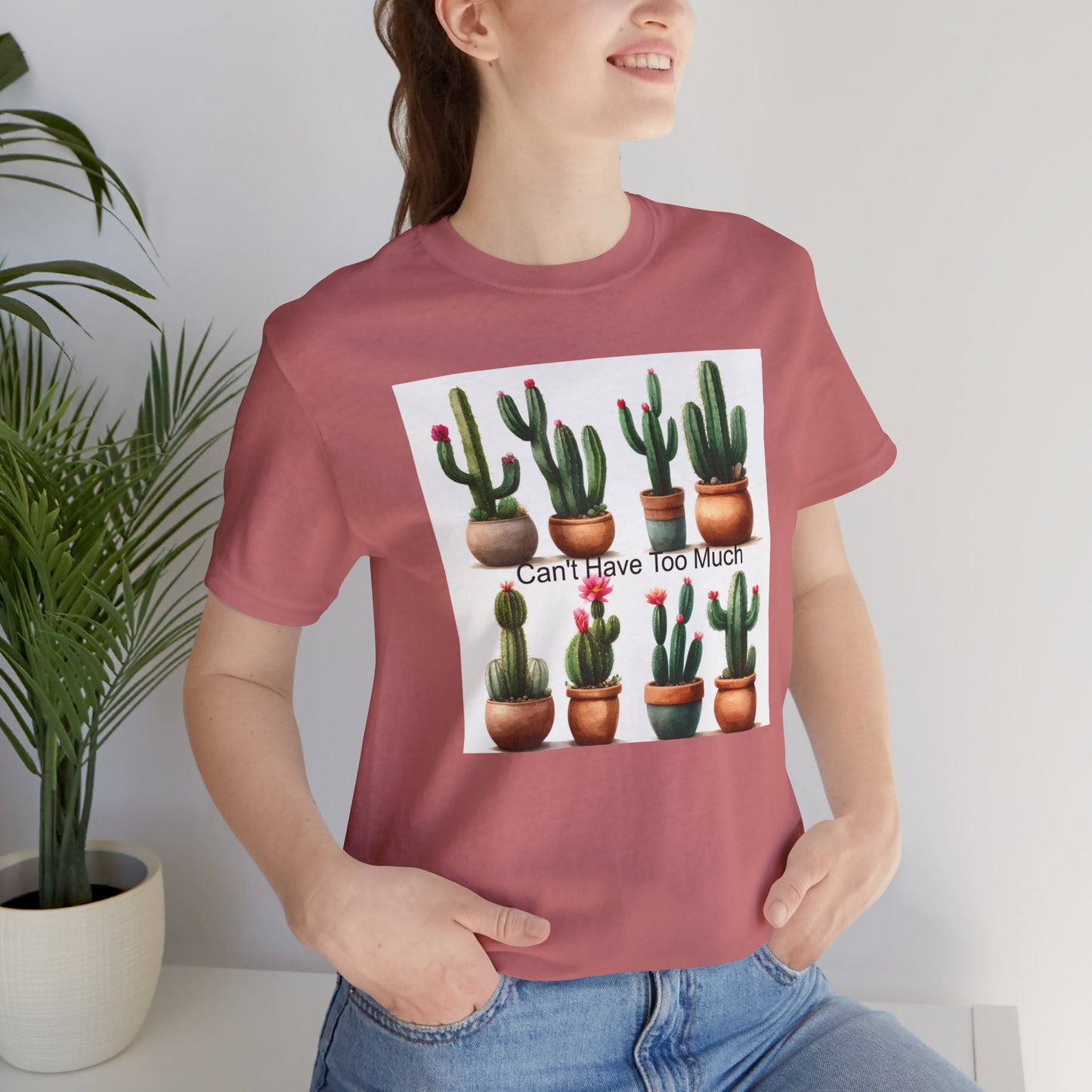 Cactus Lover Tee: Can't Have Too Much, Funny Plant Shirt, Gift for Gardeners, Summer Casual Wear, Birthday Present, Eco-Friendly Fashion