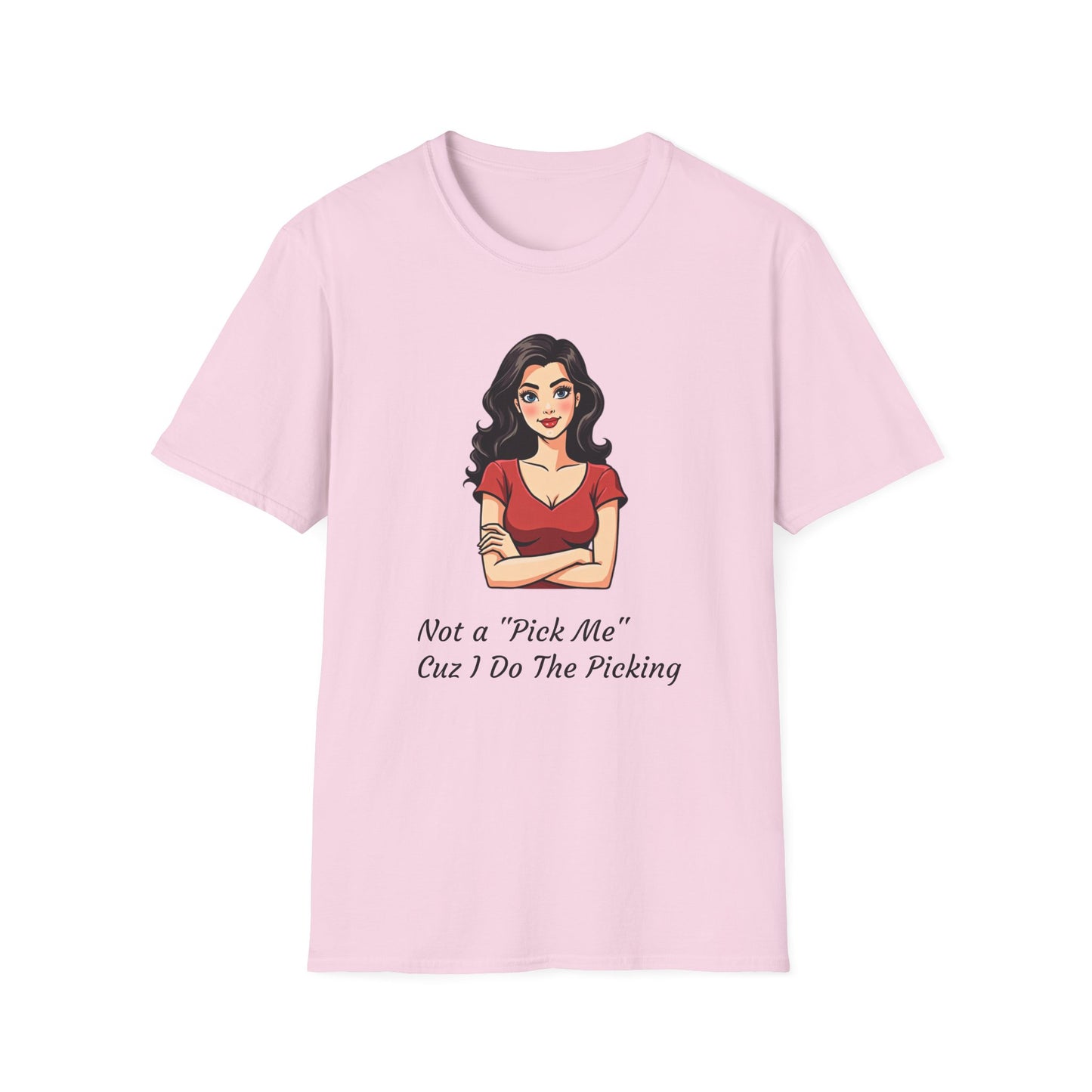 Not a "Pick Me" Unisex Softstyle T-Shirt | Fun Graphic Tee for Confident Women | Casual Wear, Gift for Friends, Birthday, Womens Empowerment