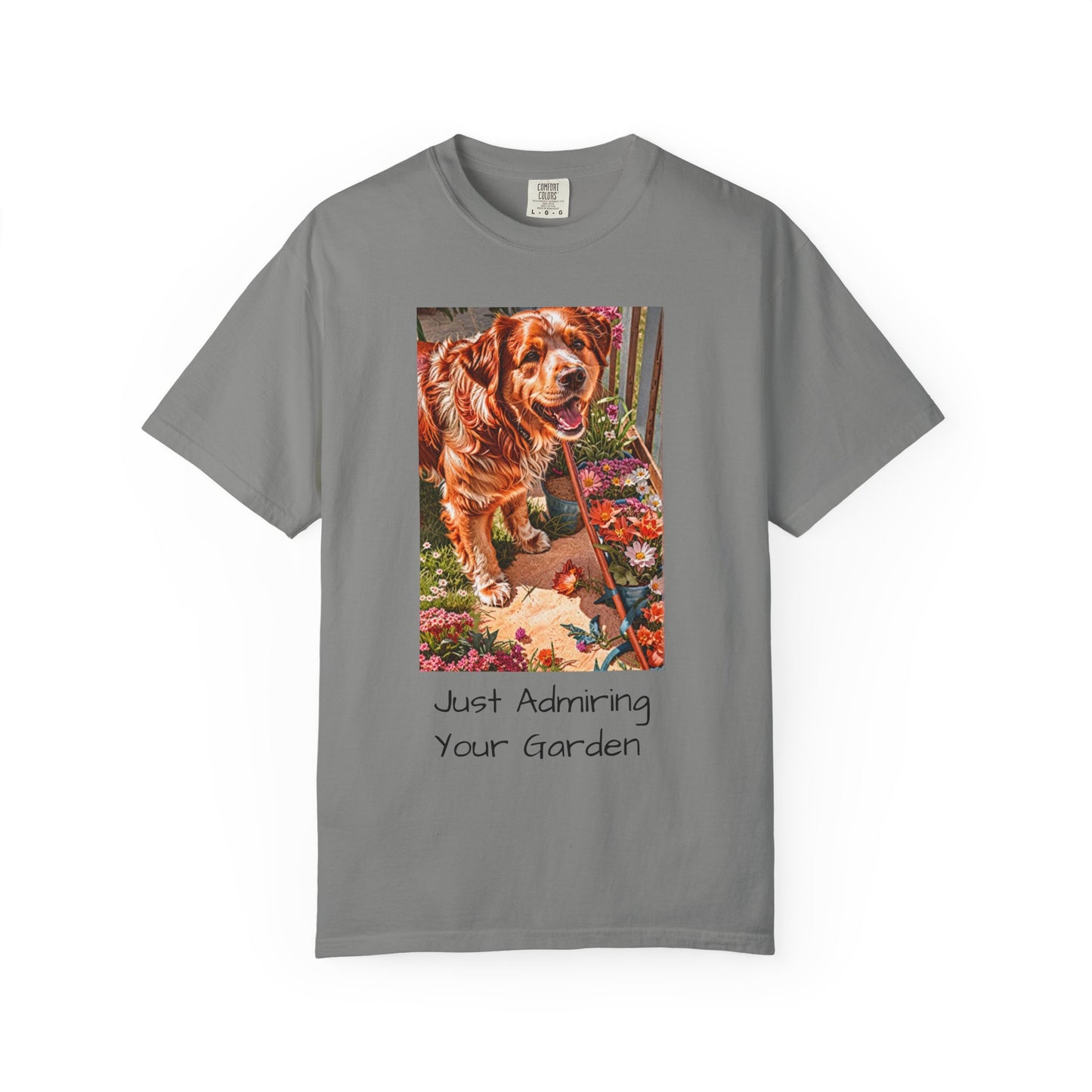 Garden Dog T-Shirt | Just Admiring Your Garden, Pet Lover Gift, Dog Lover Apparel, Nature Lover Tee, Cozy Casual Wear