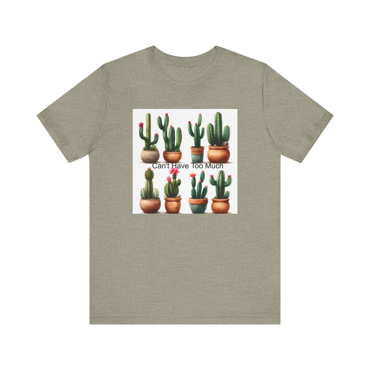 Cactus Lover Tee: Can't Have Too Much, Funny Plant Shirt, Gift for Gardeners, Summer Casual Wear, Birthday Present, Eco-Friendly Fashion