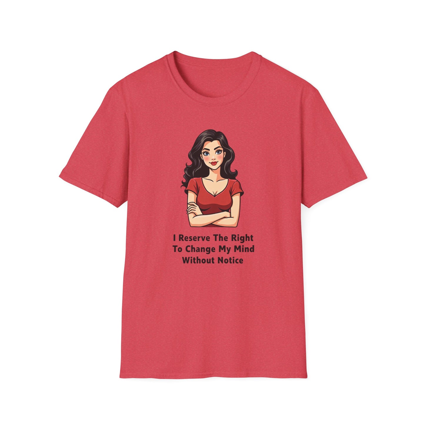 Funny Graphic Tee, I Reserve The Right To Change My Mind Shirt, Casual Wear, Gift for Her, Humor Top, Everyday T-Shirt