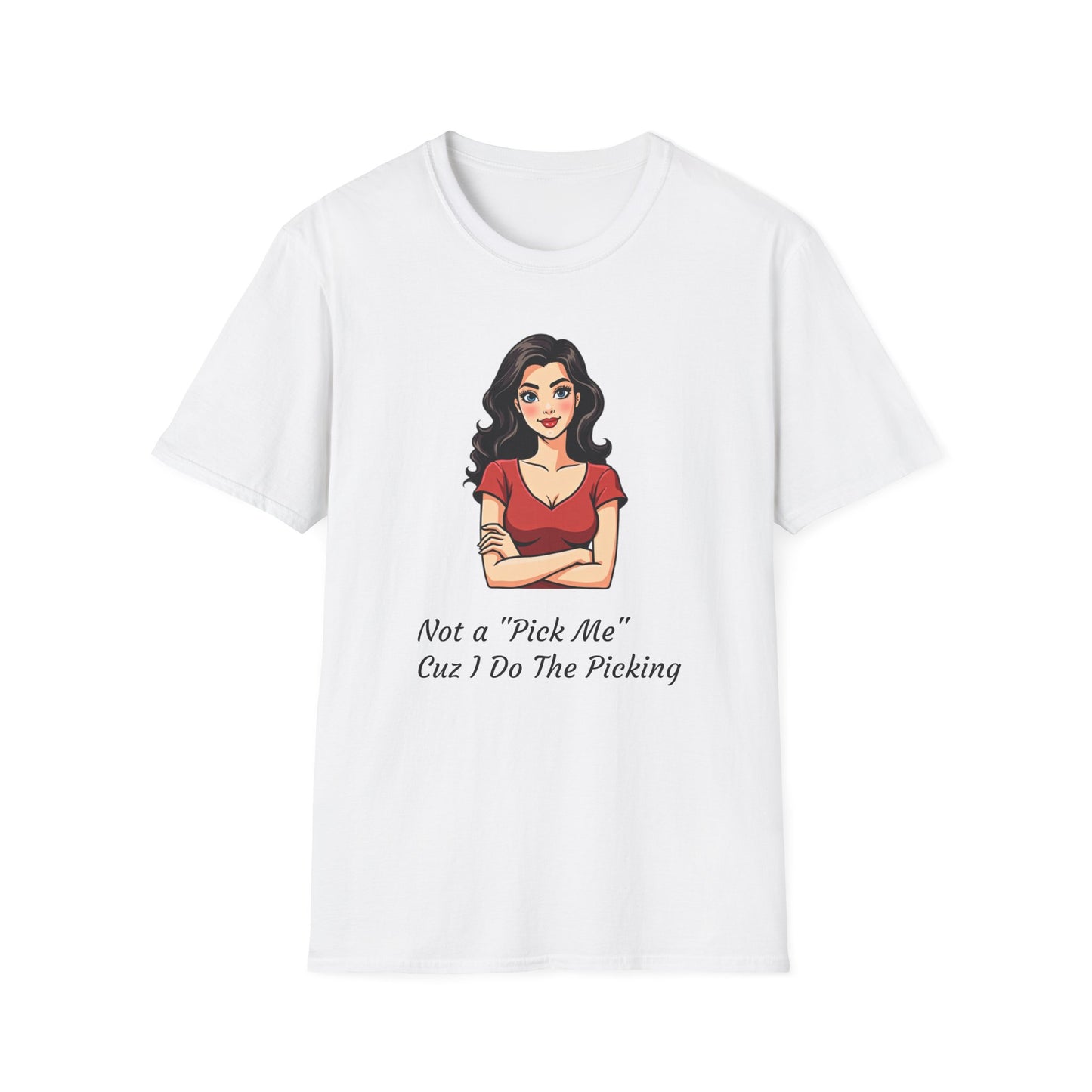 Not a "Pick Me" Unisex Softstyle T-Shirt | Fun Graphic Tee for Confident Women | Casual Wear, Gift for Friends, Birthday, Womens Empowerment