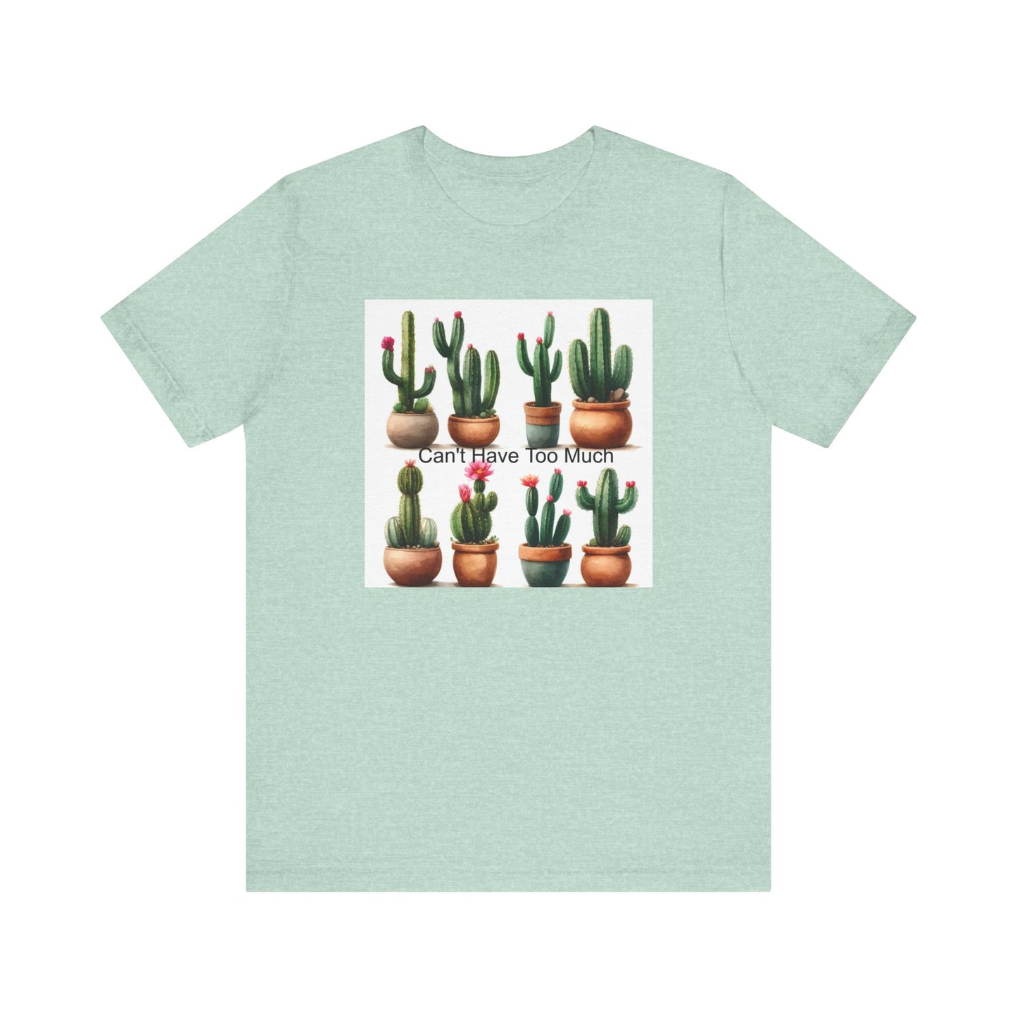 Cactus Lover Tee: Can't Have Too Much, Funny Plant Shirt, Gift for Gardeners, Summer Casual Wear, Birthday Present, Eco-Friendly Fashion