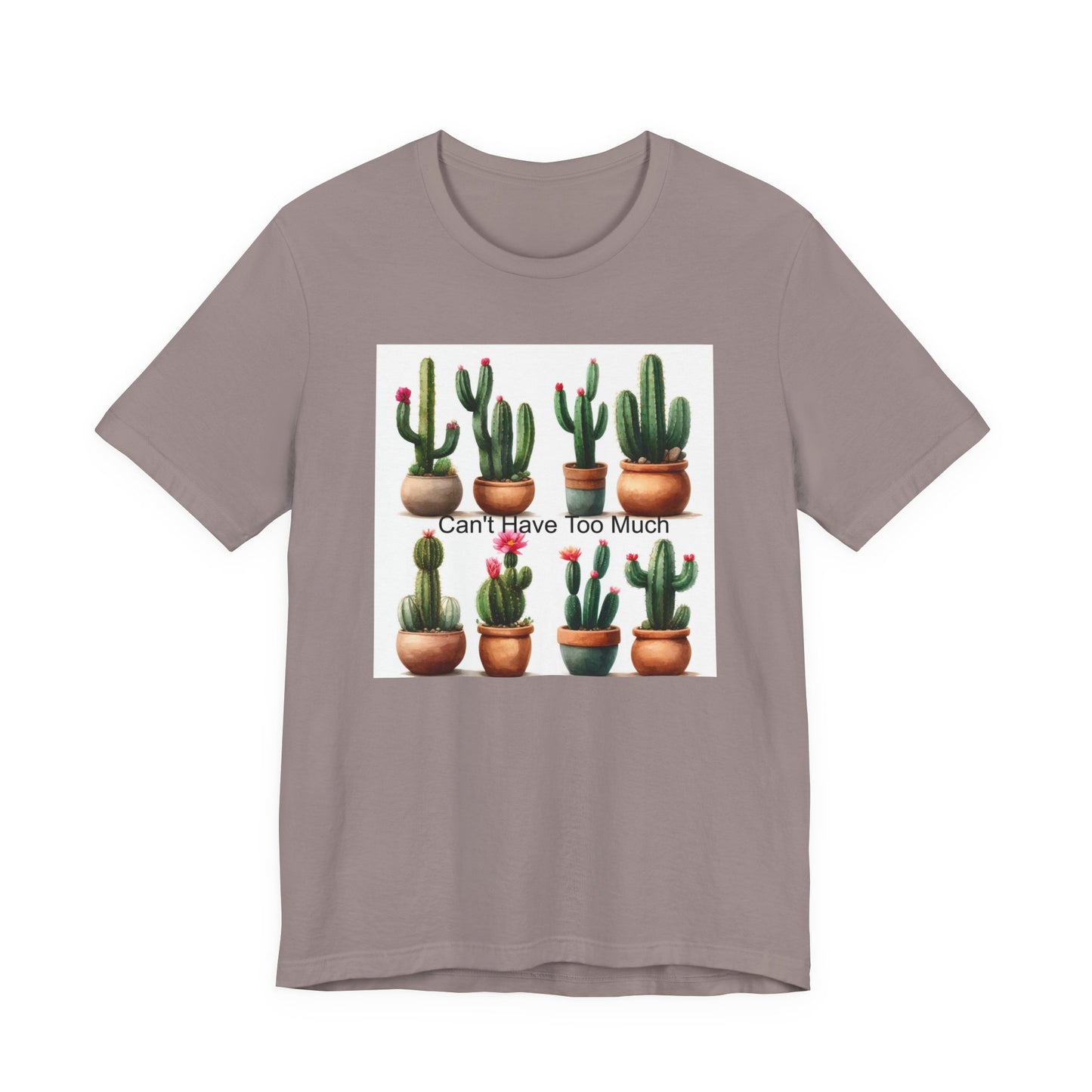 Cactus Lover Tee: Can't Have Too Much, Funny Plant Shirt, Gift for Gardeners, Summer Casual Wear, Birthday Present, Eco-Friendly Fashion