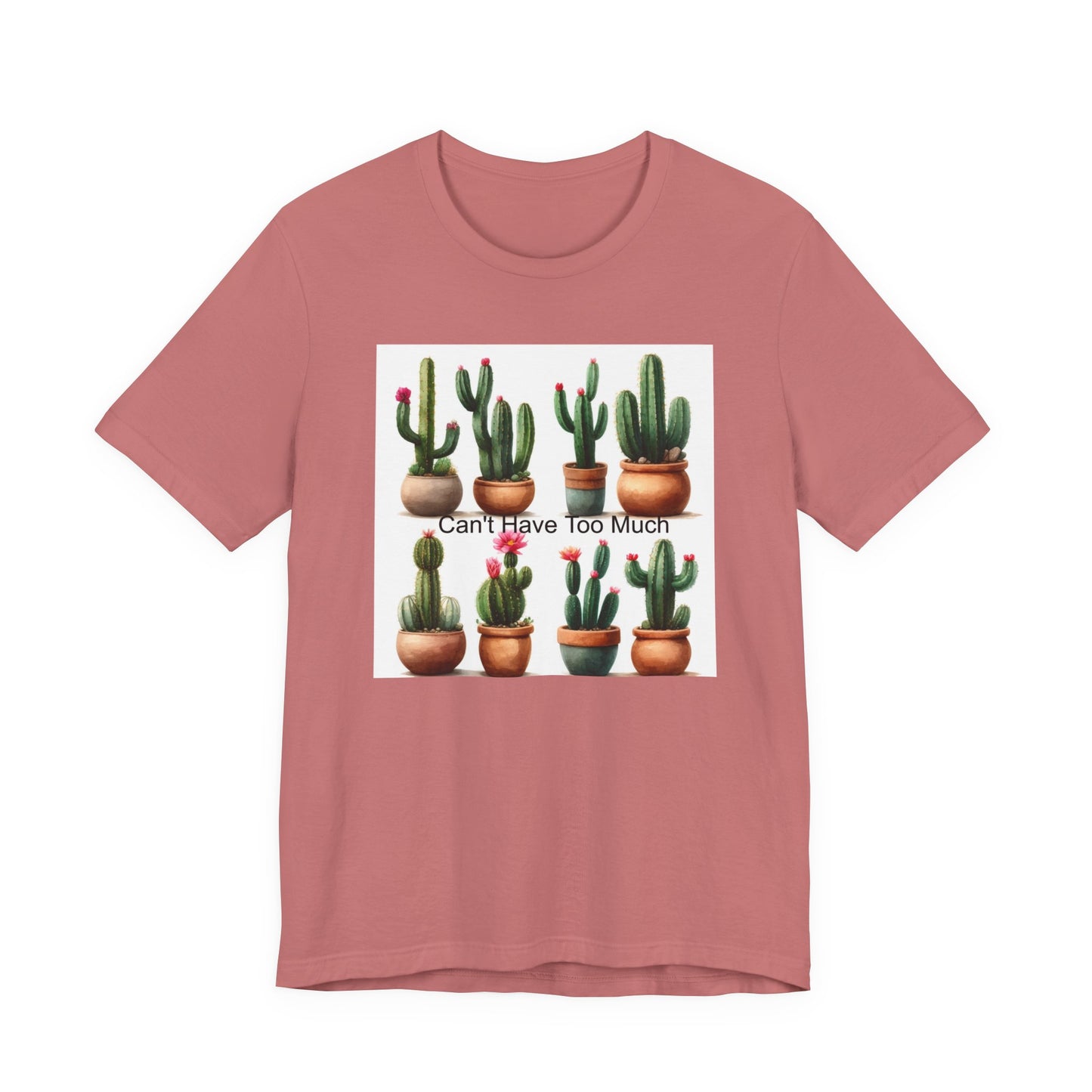 Cactus Lover Tee: Can't Have Too Much, Funny Plant Shirt, Gift for Gardeners, Summer Casual Wear, Birthday Present, Eco-Friendly Fashion