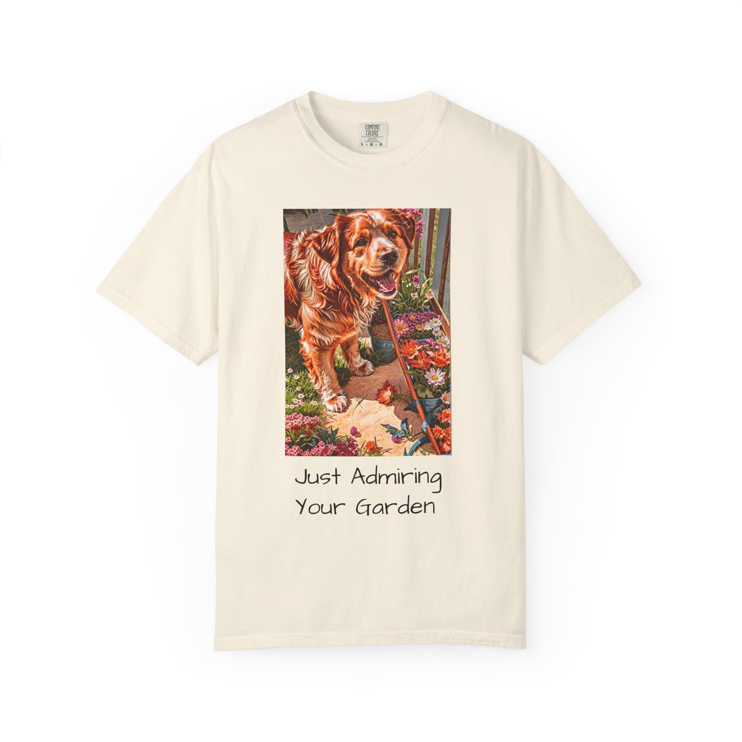 Garden Dog T-Shirt | Just Admiring Your Garden, Pet Lover Gift, Dog Lover Apparel, Nature Lover Tee, Cozy Casual Wear