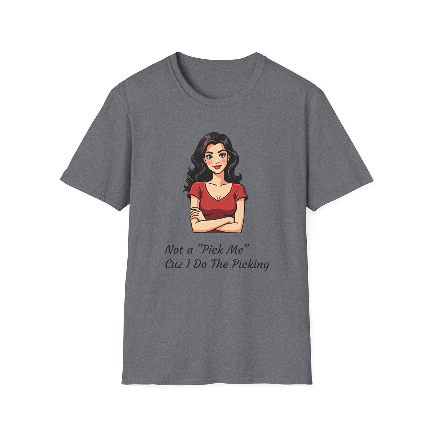 Not a "Pick Me" Unisex Softstyle T-Shirt | Fun Graphic Tee for Confident Women | Casual Wear, Gift for Friends, Birthday, Womens Empowerment