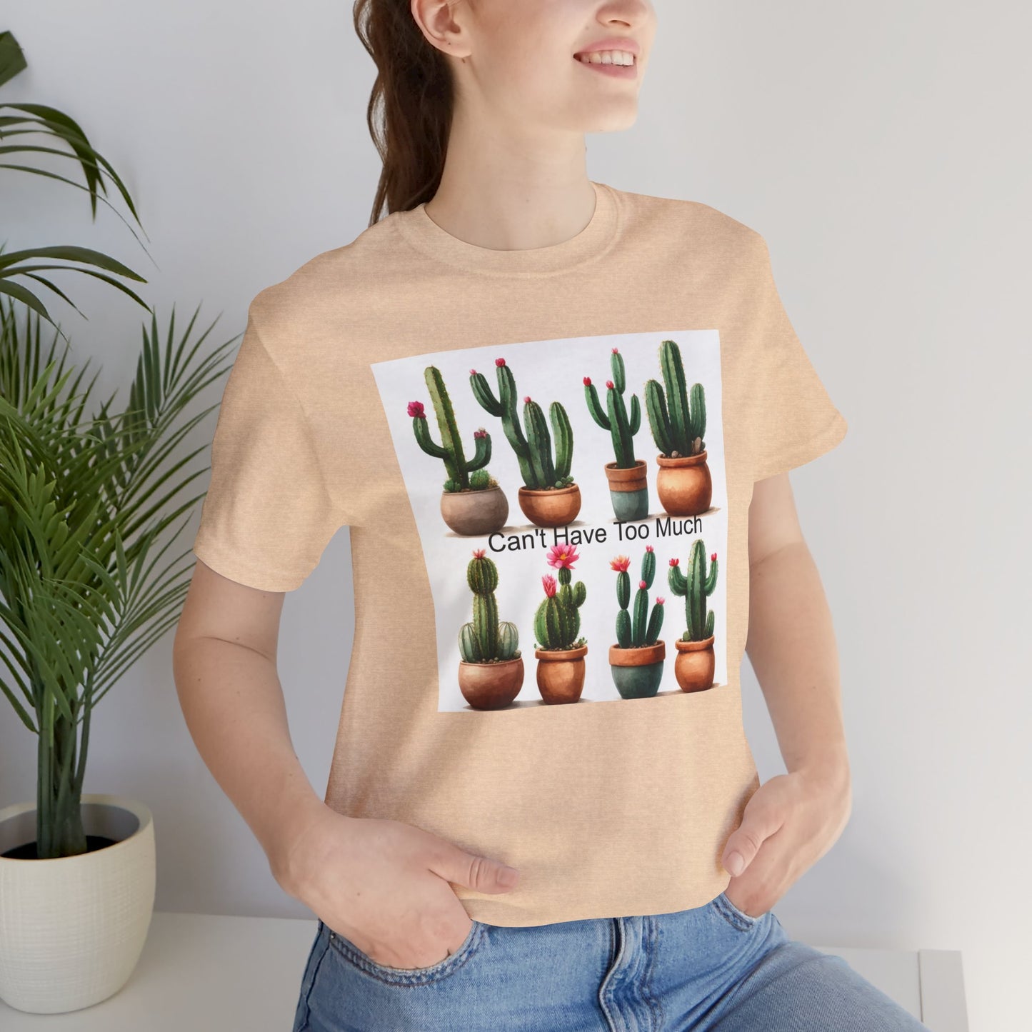 Cactus Lover Tee: Can't Have Too Much, Funny Plant Shirt, Gift for Gardeners, Summer Casual Wear, Birthday Present, Eco-Friendly Fashion