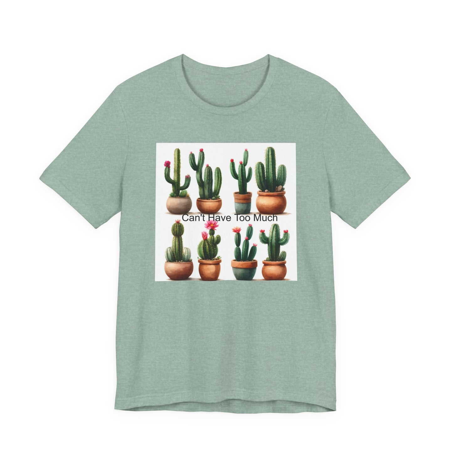 Cactus Lover Tee: Can't Have Too Much, Funny Plant Shirt, Gift for Gardeners, Summer Casual Wear, Birthday Present, Eco-Friendly Fashion